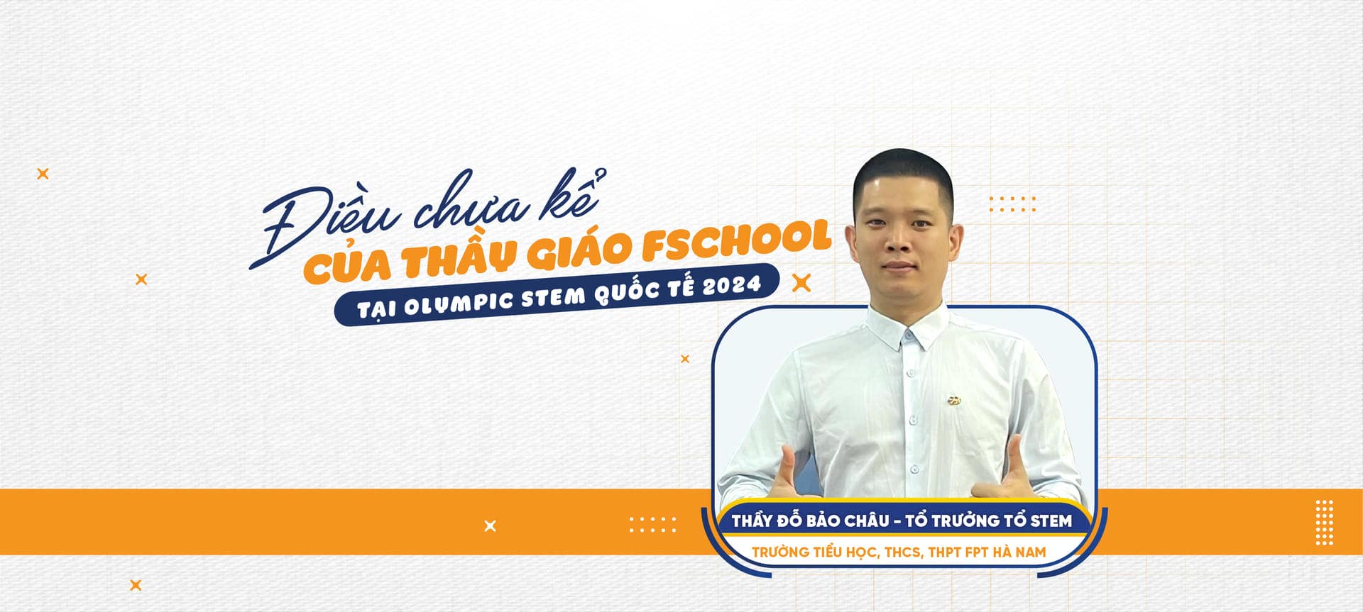 Điều chưa kể của thầy giáo Fschool tại Olympic STEM Quốc tế 2024 | FPT Schools