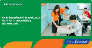 Kỳ thi học bổng FPT Schools 2025