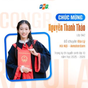 11 học sinh FPT Schools Cầu Giấy xuất sắc đỗ vào các trường chuyên danh tiếng Thủ đô - FPT Education 11 học sinh FPT Schools Cầu Giấy xuất sắc đỗ vào các trường chuyên danh tiếng Thủ đô