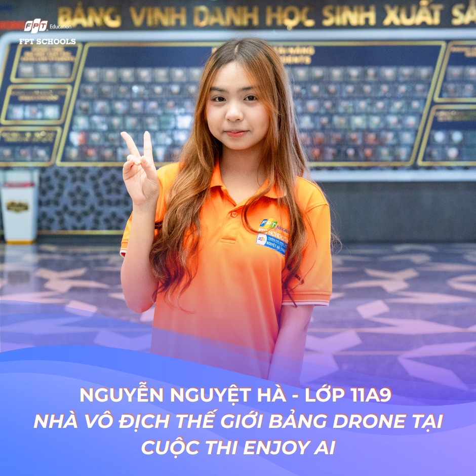 Học sinh FPT lần thứ hai liên tiếp giành giải Nhất thế giới tại cuộc thi Enjoy AI 2025 - FPT Education Nguyễn Nguyệt Hà lớp 11A9 - Trường THPT FPT Đà Nẵng đạt giải Nhấ nội dung Skyline Adventures bảng THPT tại cuộc thi Enjoy AI 2025