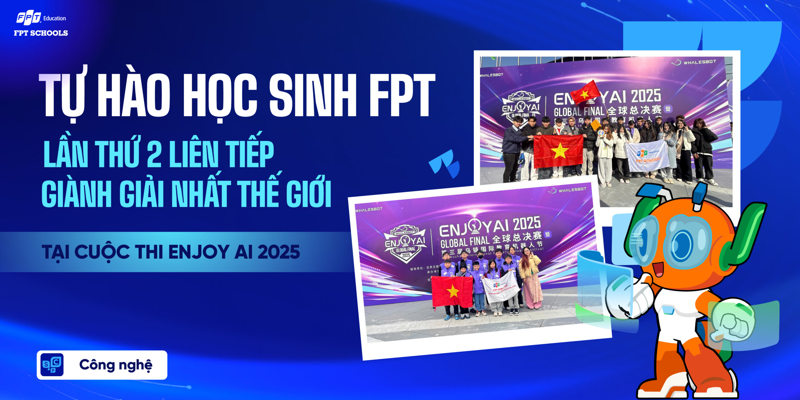 Học sinh FPT lần thứ hai liên tiếp giành giải Nhất thế giới tại cuộc thi Enjoy AI 2025 - FPT Education Học sinh FPT lần thứ hai liên tiếp giành giải Nhất thế giới tại cuộc thi Enjoy AI 2025 | FPT Schools