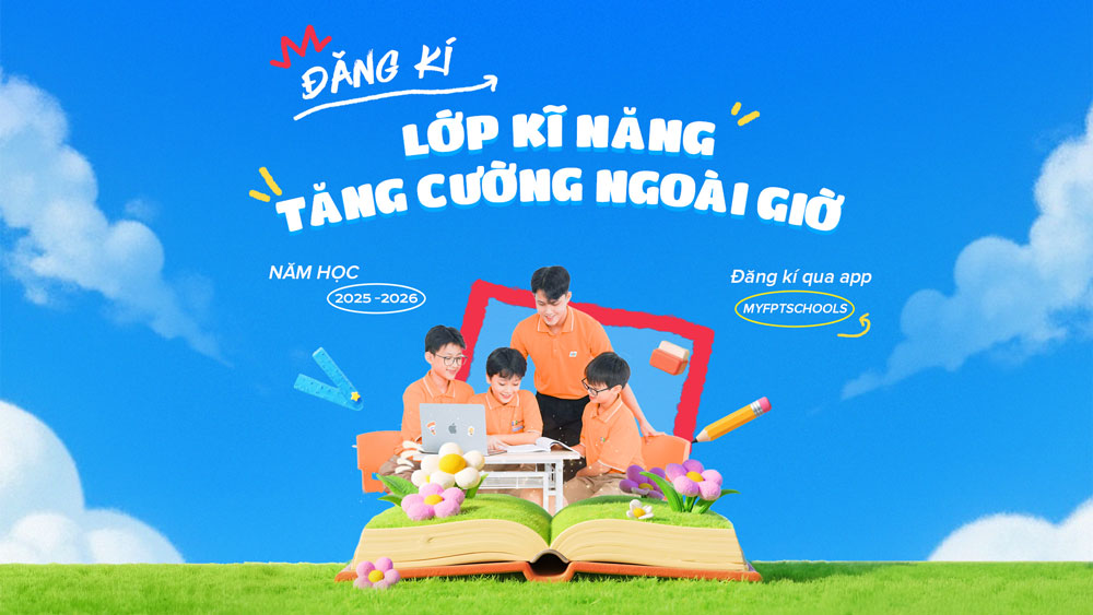 TUYỂN SINH CÁC KHÓA HỌC KỸ NĂNG TĂNG CƯỜNG NGOÀI GIỜ NĂM HỌC 2025–2026 | FPT Schools