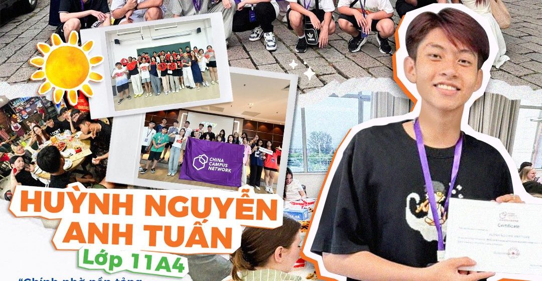 [SUMMER DISCOVERY] #3 HUỲNH NGUYỄN ANH TUẤN – HÀNH TRÌNH 7 NGÀY Ở TRUNG QUỐC VÀ NHỮNG CÁNH CỬA KẾT NỐI KHÔNG GIỚI HẠN | FPT Schools