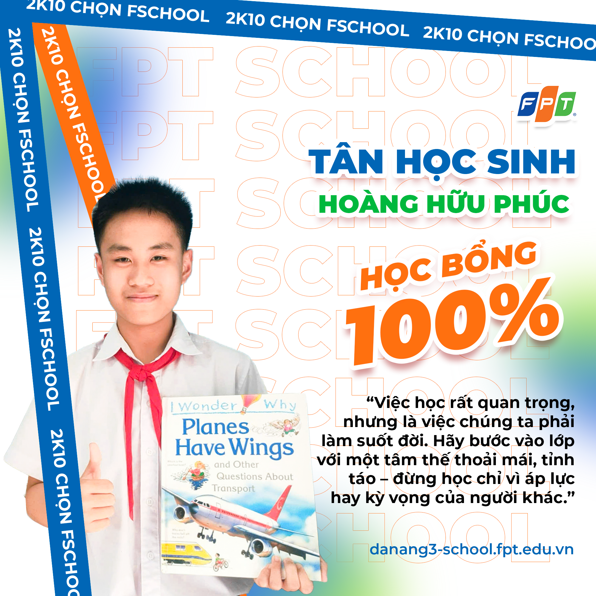 [2K10 CHỌN FSCHOOL] HOÀNG HỮU PHÚC – CÂU CHUYỆN VƯỢT QUA KHỦNG HOẢNG CHUYỂN CẤP ĐỂ CHẠM TỚI HỌC BỔNG 100% HỌC PHÍ TOÀN KHÓA TẠI THPT FPT ĐÀ NẴNG | FPT Schools