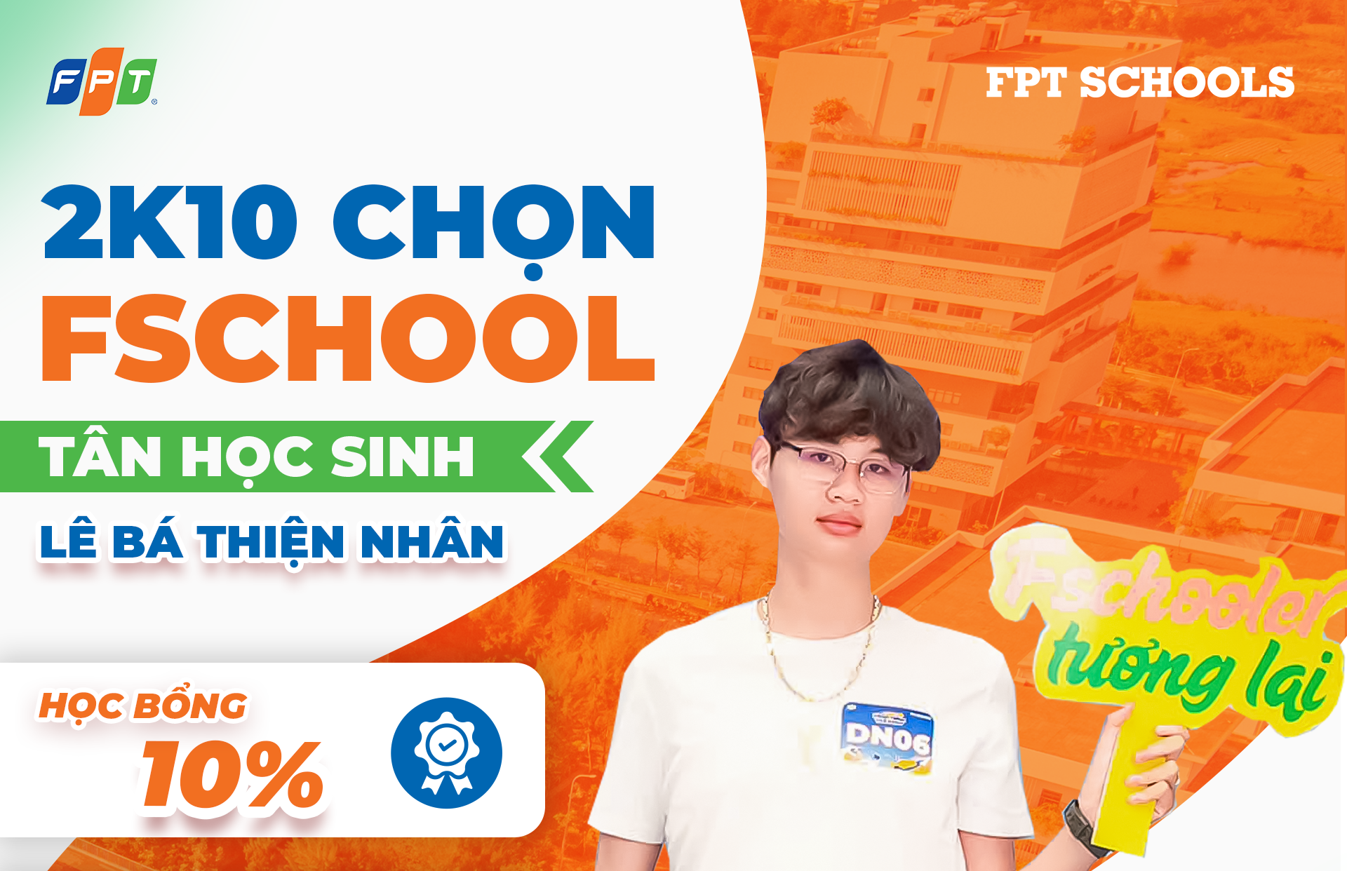 [2K10 CHỌN FSCHOOL] LÊ BÁ THIỆN NHÂN – “SỐ 0 LÀ KHỞI ĐẦU” CHO MỌI BƯỚC CHUYỂN MÌNH TRONG HÀNH TRÌNH TRƯỞNG THÀNH | FPT Schools