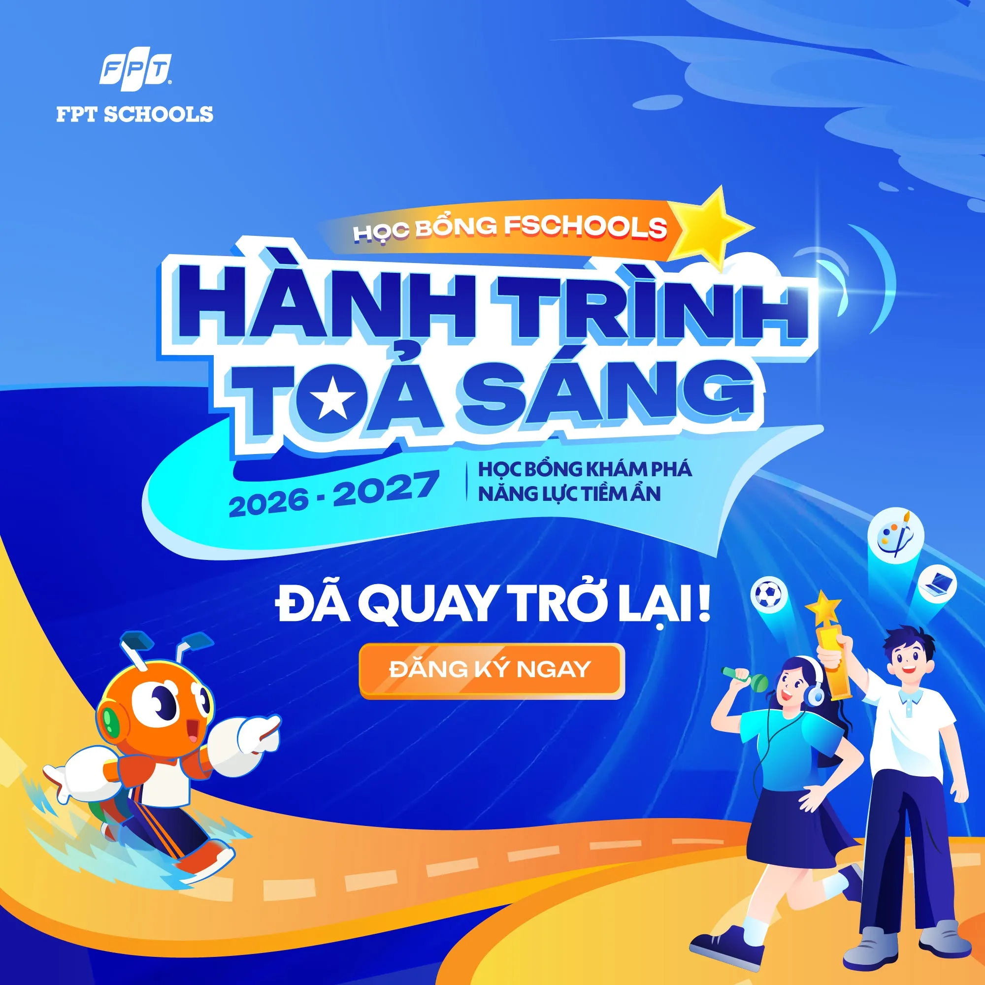 Quy định học bổng Khám phá năng lực tiềm ẩn của học sinh – “Hành trình tỏa sáng” tại các trường thuộc Khối Phổ thông FPT áp dụng từ năm học 2026-2027 | FPT Schools