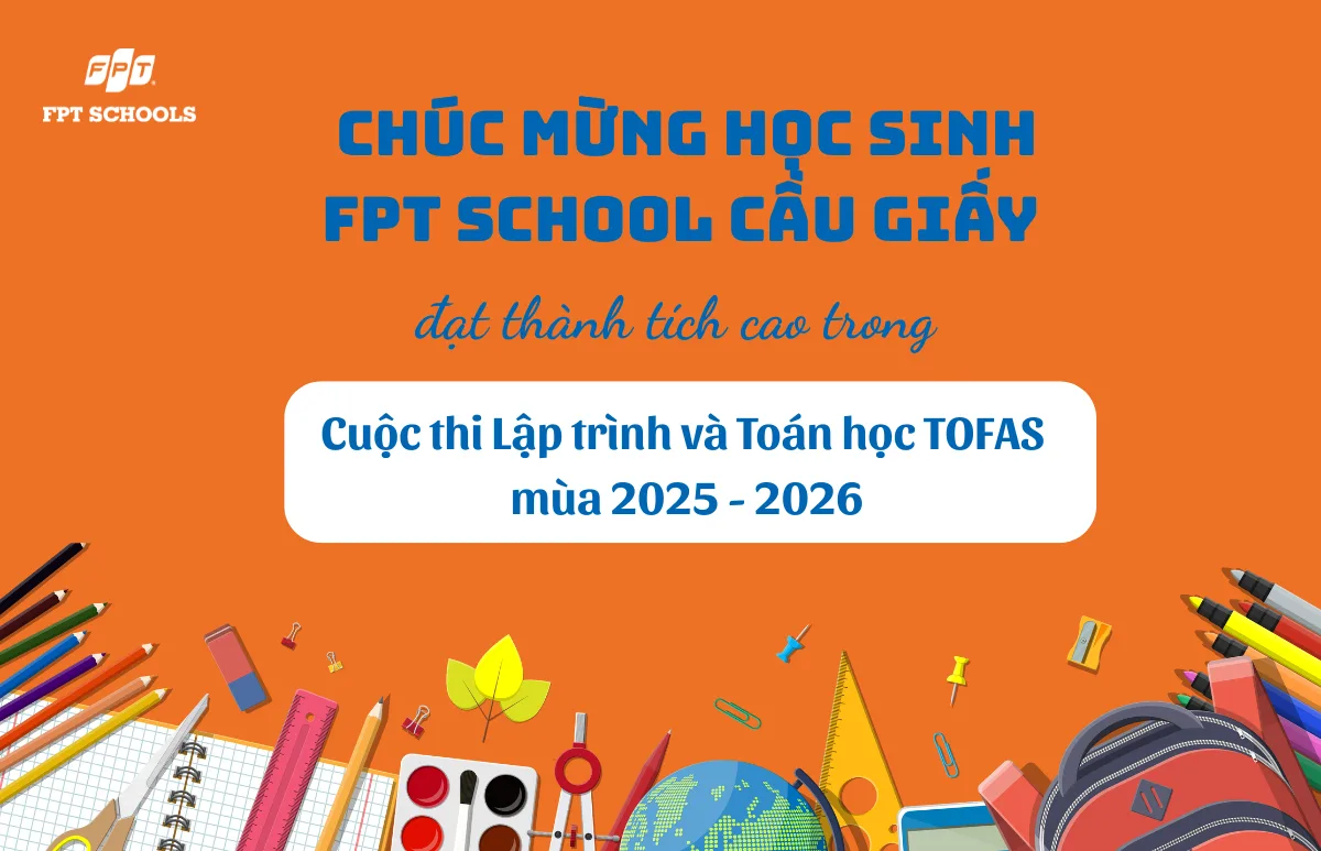 "Cơn mưa" giải thưởng của học sinh FPT School Cầu Giấy trong cuộc thi quốc tế TOFAS mùa 2025 - 2026 | FPT Schools