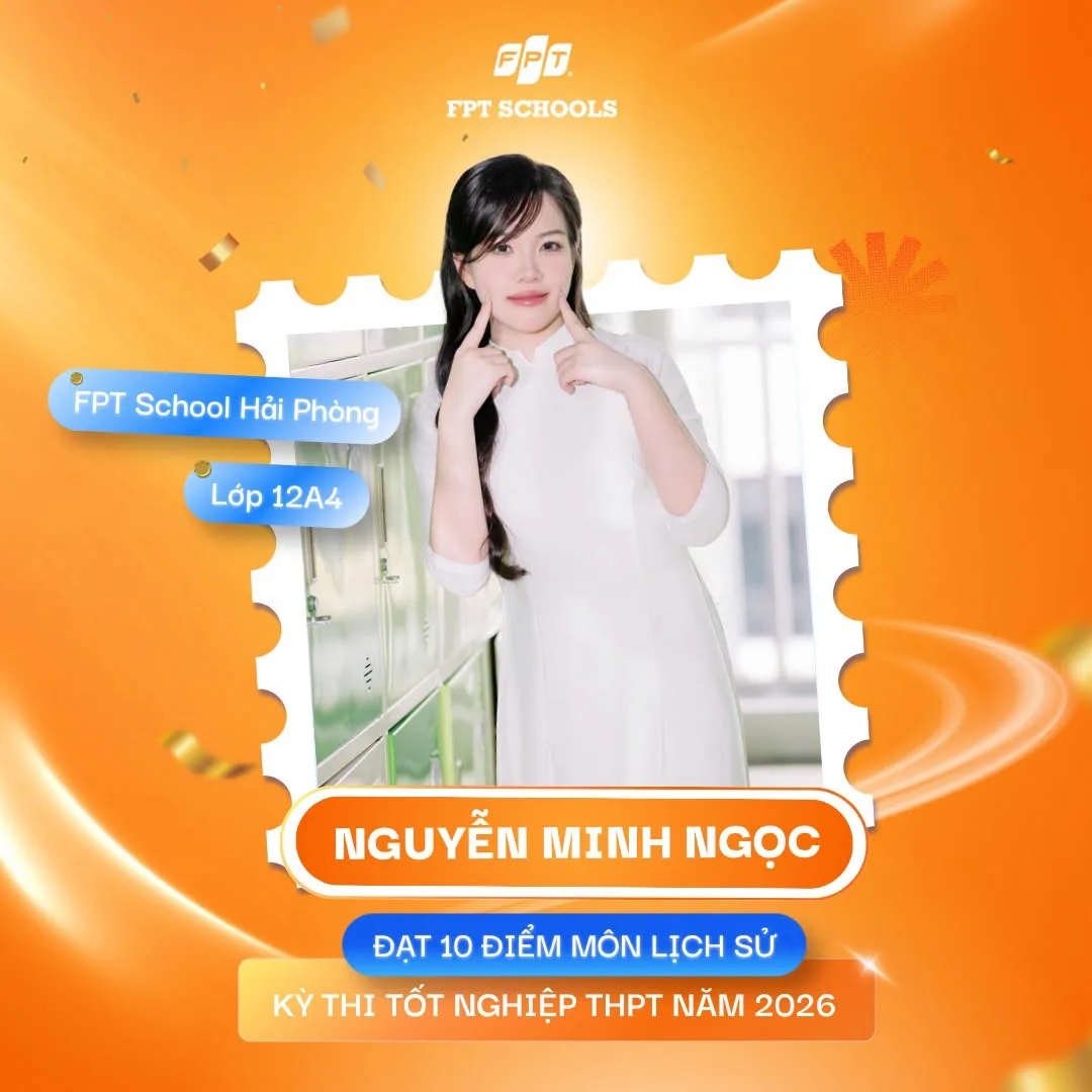 Chúc mừng 3 học sinh FPT School Hải Phòng đạt điểm 10 trong kỳ thi Tốt nghiệp THPT 2026 - FPT Education Chúc mừng 3 học sinh FPT School Hải Phòng đạt điểm 10 trong kỳ thi Tốt nghiệp THPT 2026 | FPT Schools