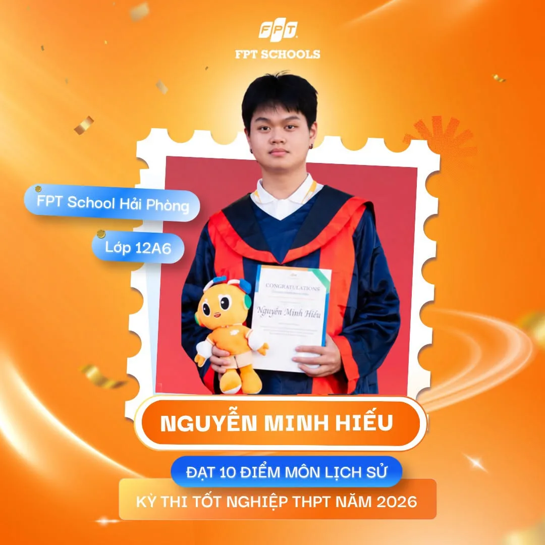 Chúc mừng 3 học sinh FPT School Hải Phòng đạt điểm 10 trong kỳ thi Tốt nghiệp THPT 2026 - FPT Education Chúc mừng 3 học sinh FPT School Hải Phòng đạt điểm 10 trong kỳ thi Tốt nghiệp THPT 2026 | FPT Schools