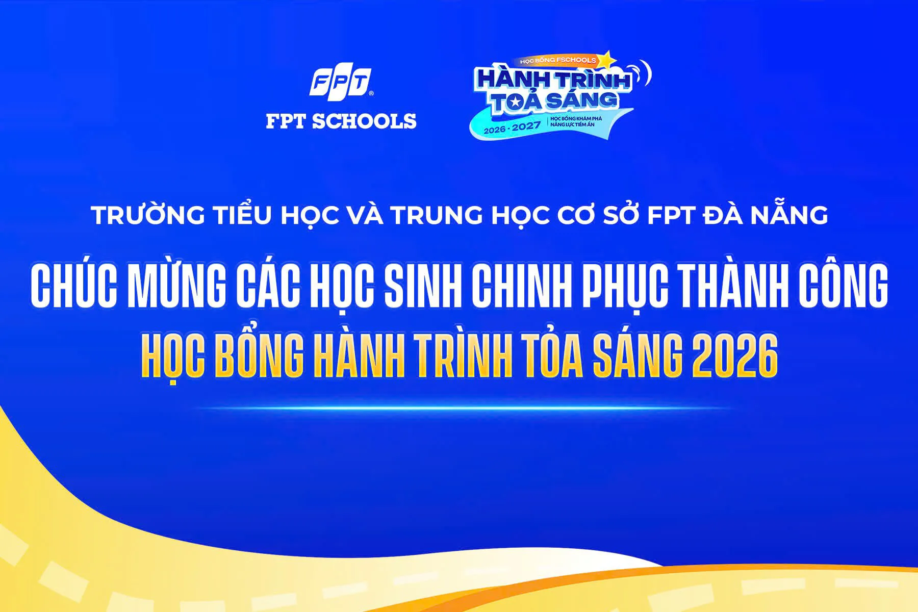 CHÚC MỪNG CÁC HỌC SINH CHINH PHỤC THÀNH CÔNG HỌC BỔNG “HÀNH TRÌNH TỎA SÁNG” 2026 | FPT Schools