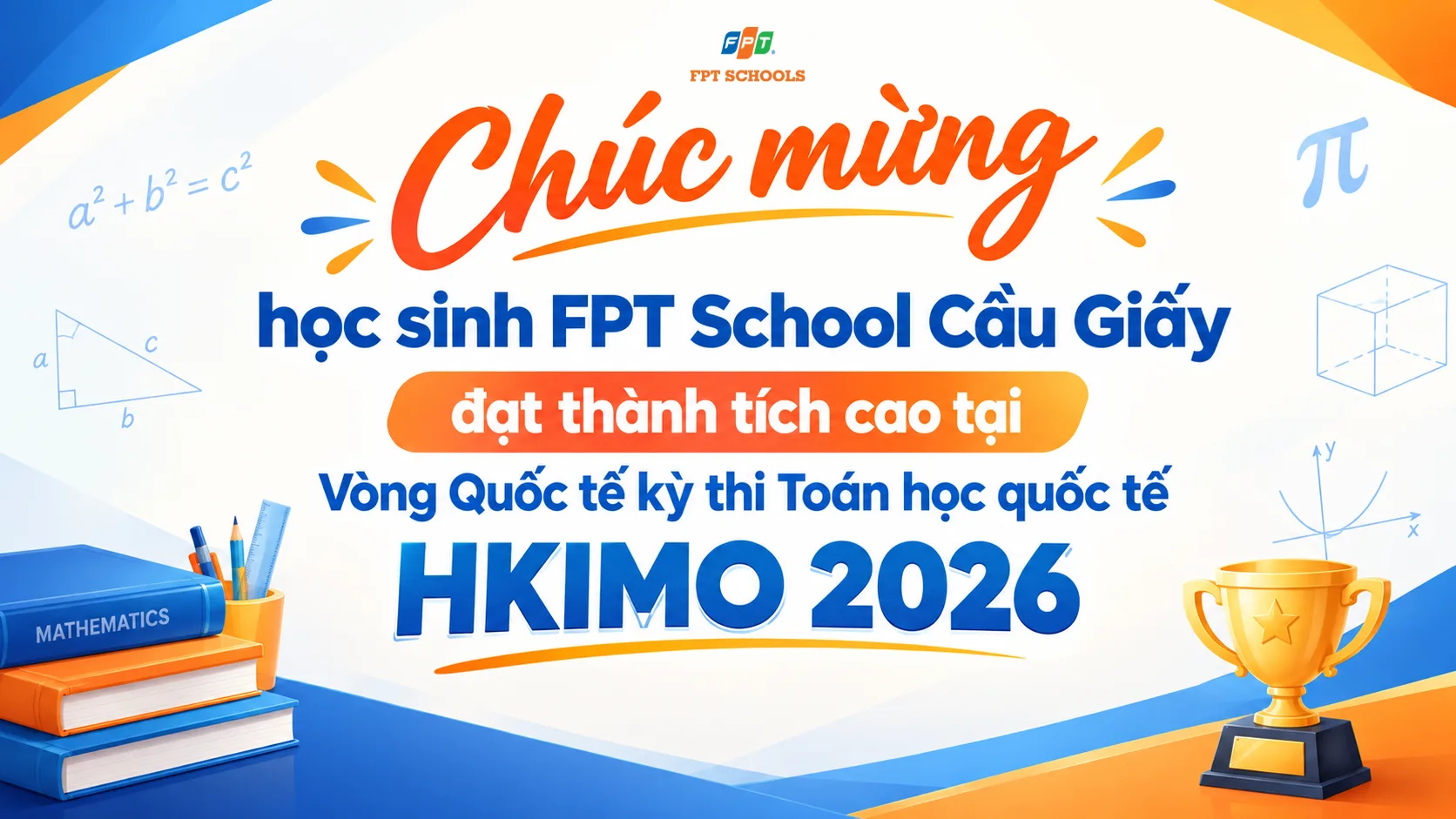 8 học sinh FPT School Cầu Giấy tỏa sáng tại vòng Quốc tế cuộc thi Toán học HKIMO 2026  | FPT Schools
