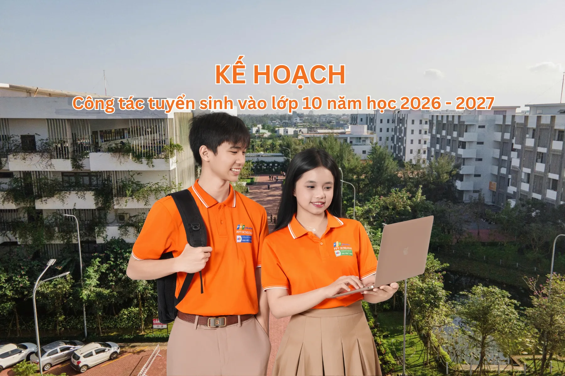 Kế hoạch công tác tuyển sinh vào lớp 10 năm học 2026– 2027 THPT FPT Đà Nẵng | FPT Schools