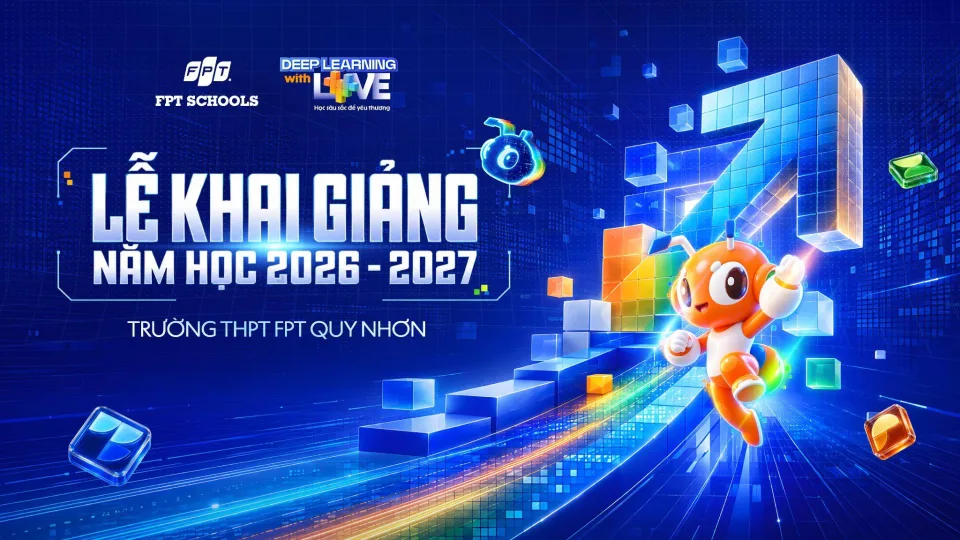 Khai Giảng THPT FPT Quy Nhơn Năm Học 2026-2027 Deep Learning With Love | FPT Schools