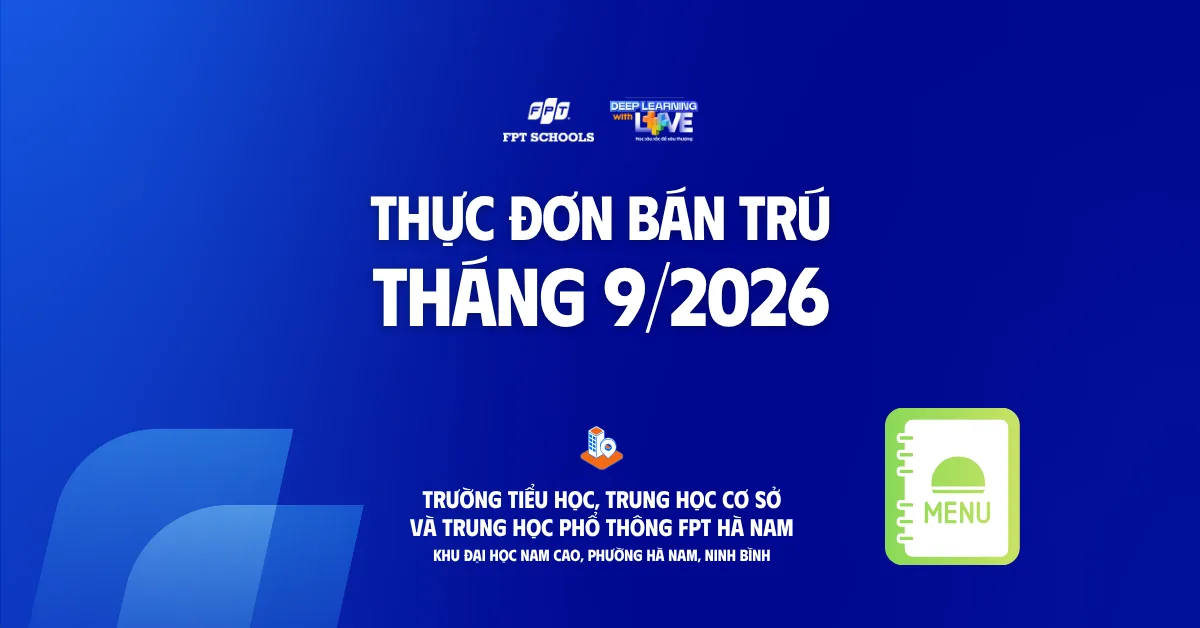 Thực đơn bán trú tháng 9/2026 tại FPT School Hà Nam | FPT Schools