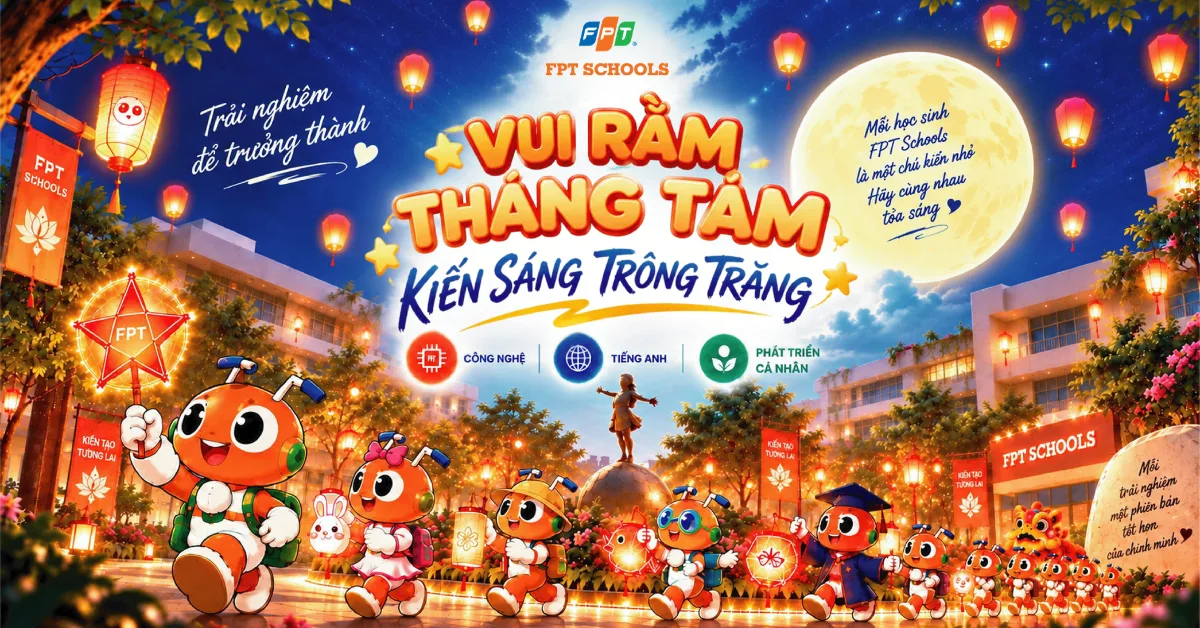 Trung thu tại FPT School Hà Nam – Vui Rằm tháng Tám, Kiến Sáng trông trăng | FPT Schools