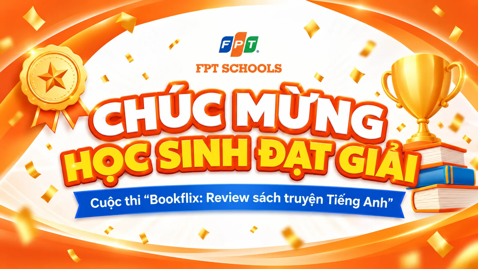 Học sinh FPT School Bắc Ninh tỏa sáng tại cuộc thi tiếng Anh “Bookflix: Review sách truyện Tiếng Anh” | FPT Schools