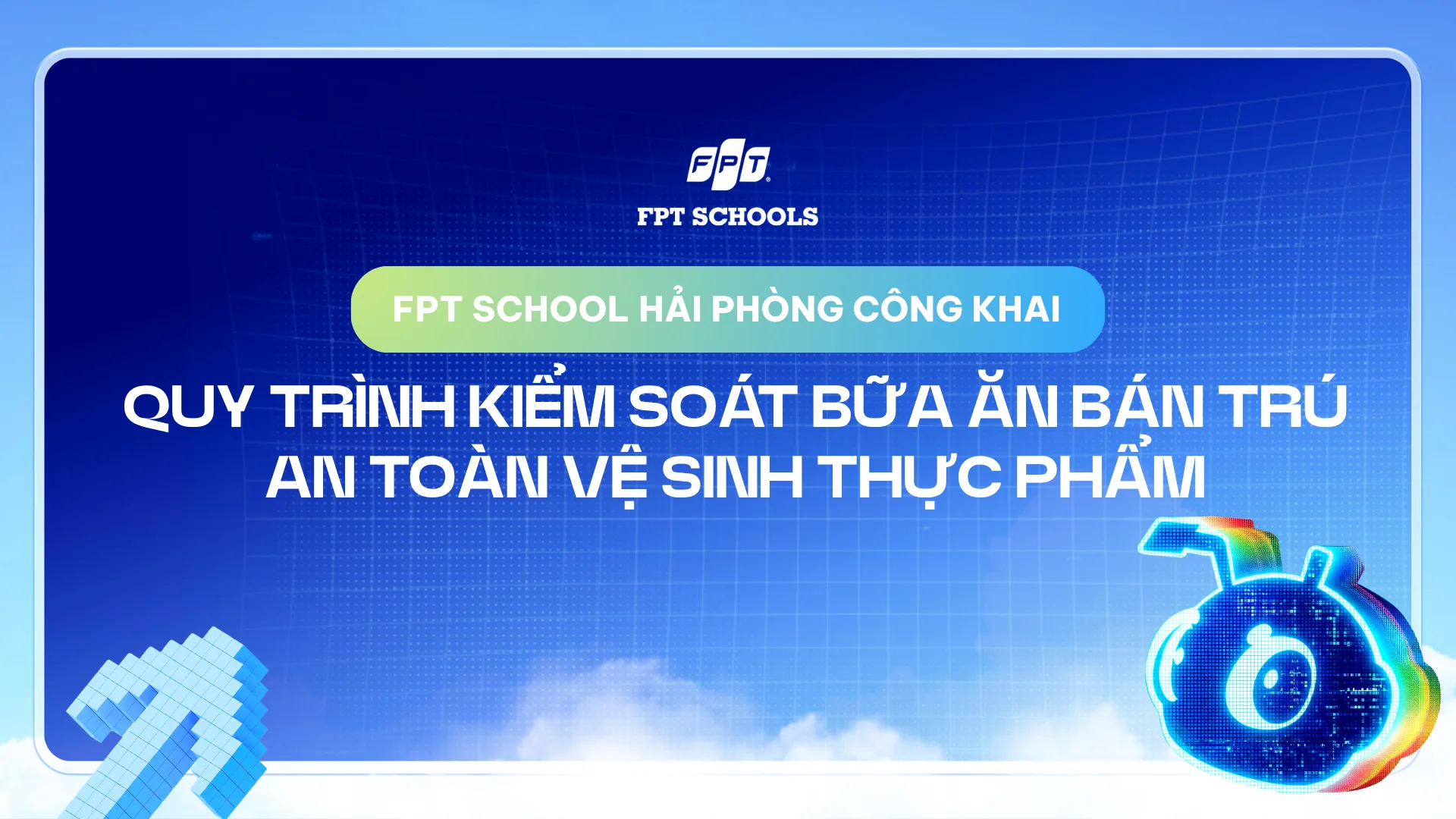 Công khai quy trình kiểm soát bữa ăn bán trú đảm bảo ATVSTP: Minh bạch để phụ huynh an tâm | FPT Schools