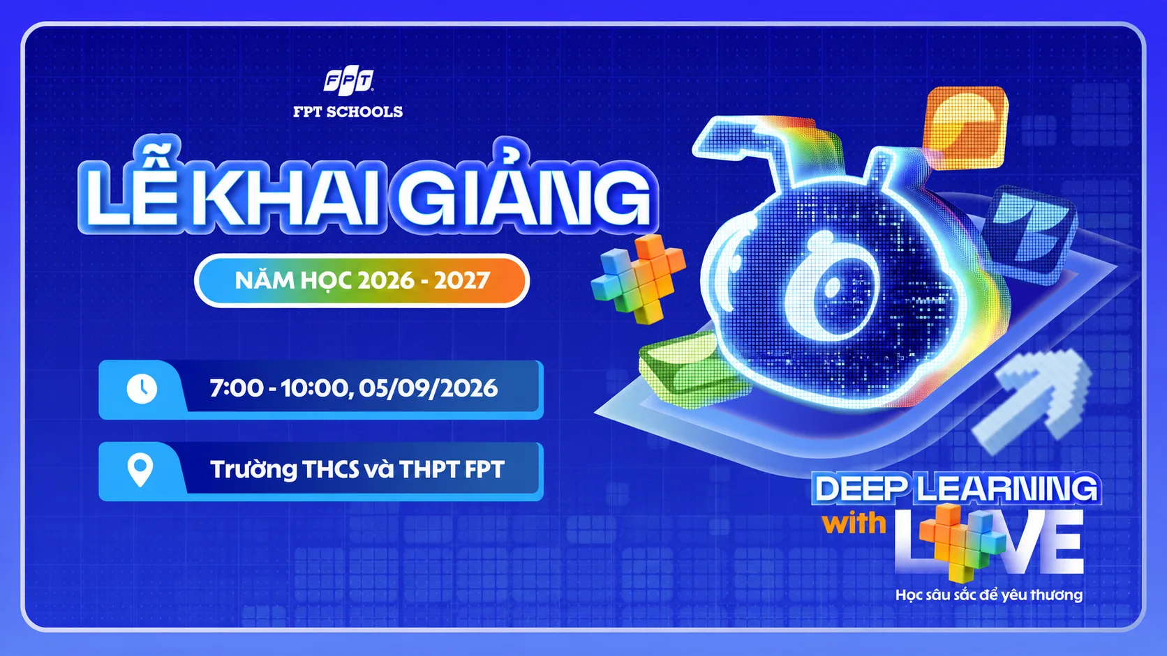 LỄ KHAI GIẢNG NĂM HỌC 2026 - 2027 | DEEP LEARNING WITH LOVE – HỌC SÂU SẮC ĐỂ YÊU THƯƠNG | FPT Schools