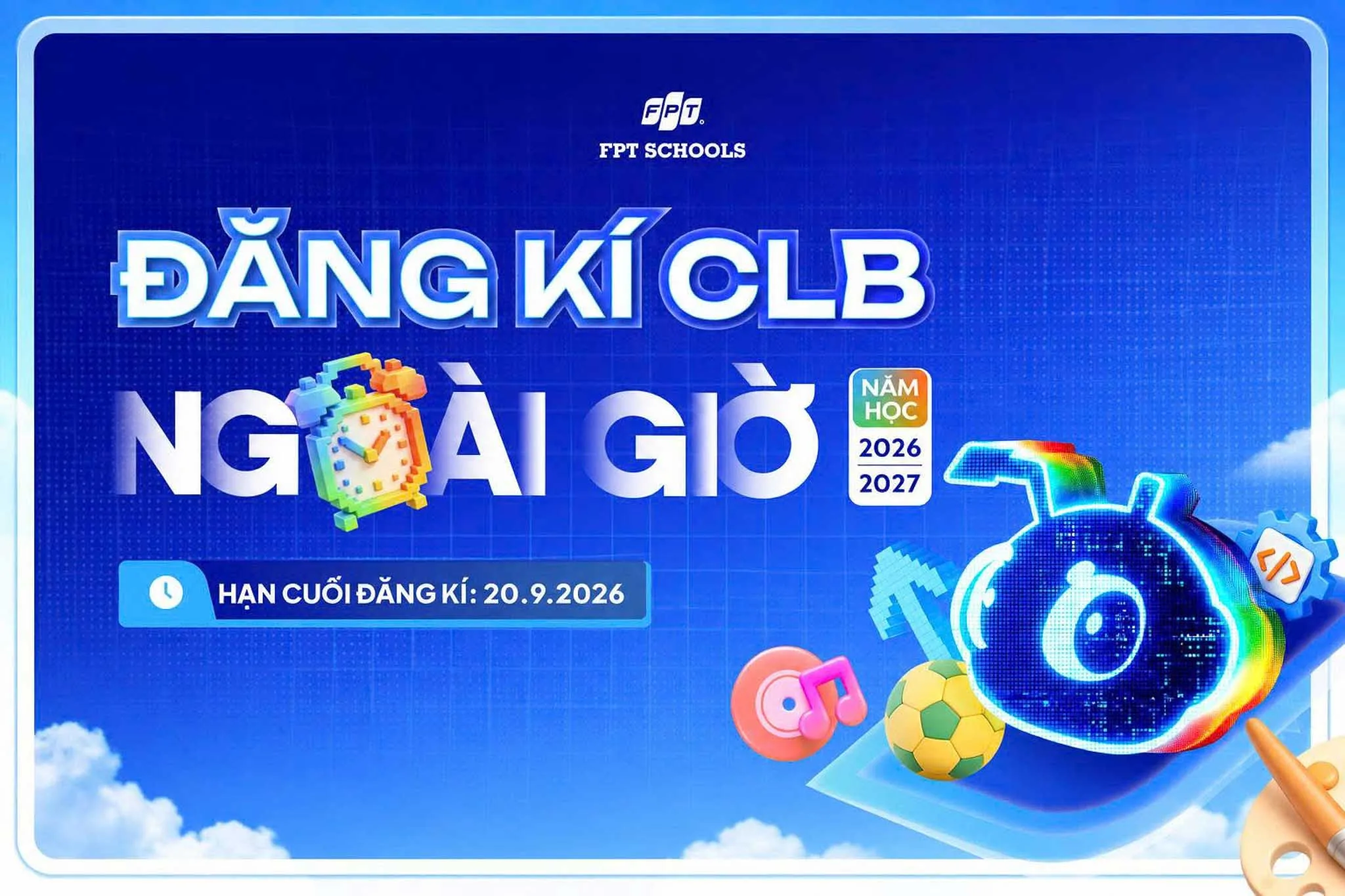 ĐĂNG KÍ CÂU LẠC BỘ NGOÀI GIỜ 2026–2027! “BẬT MODE” ĐAM MÊ CÙNG FPT SCHOOLS! | FPT Schools