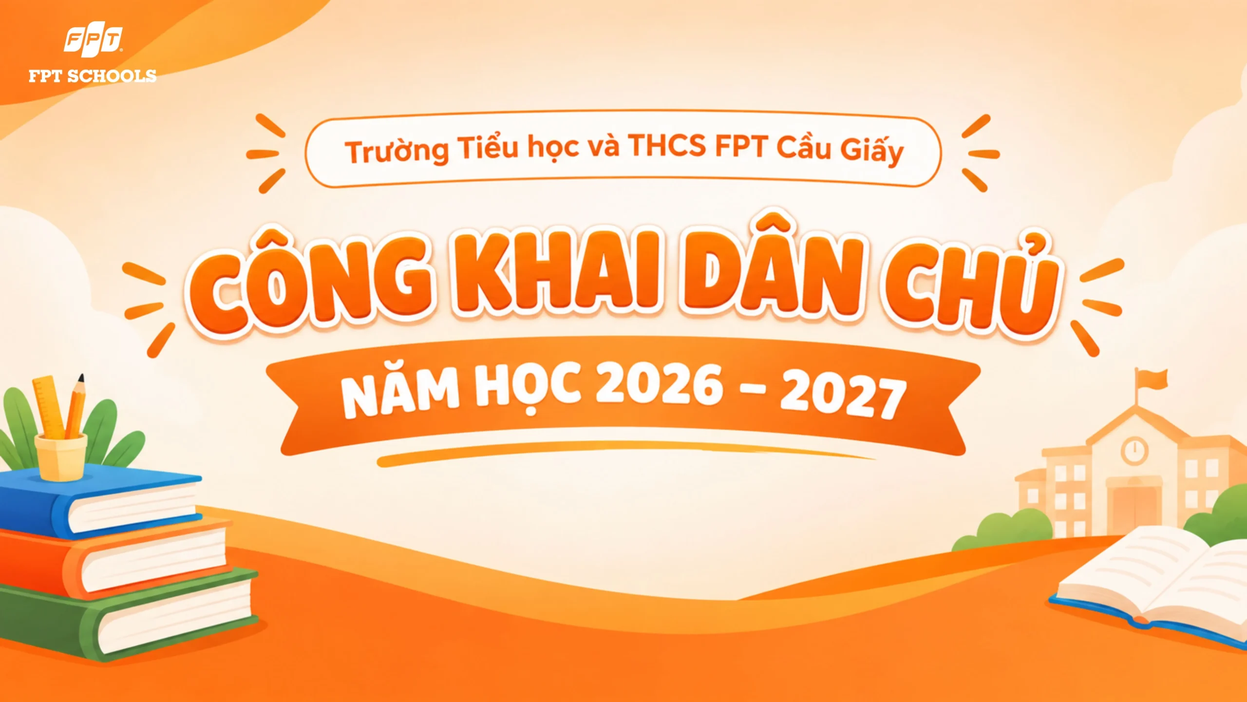 Công khai dân chủ năm học 2026 - 2027 - FPT School Cầu Giấy | FPT Schools