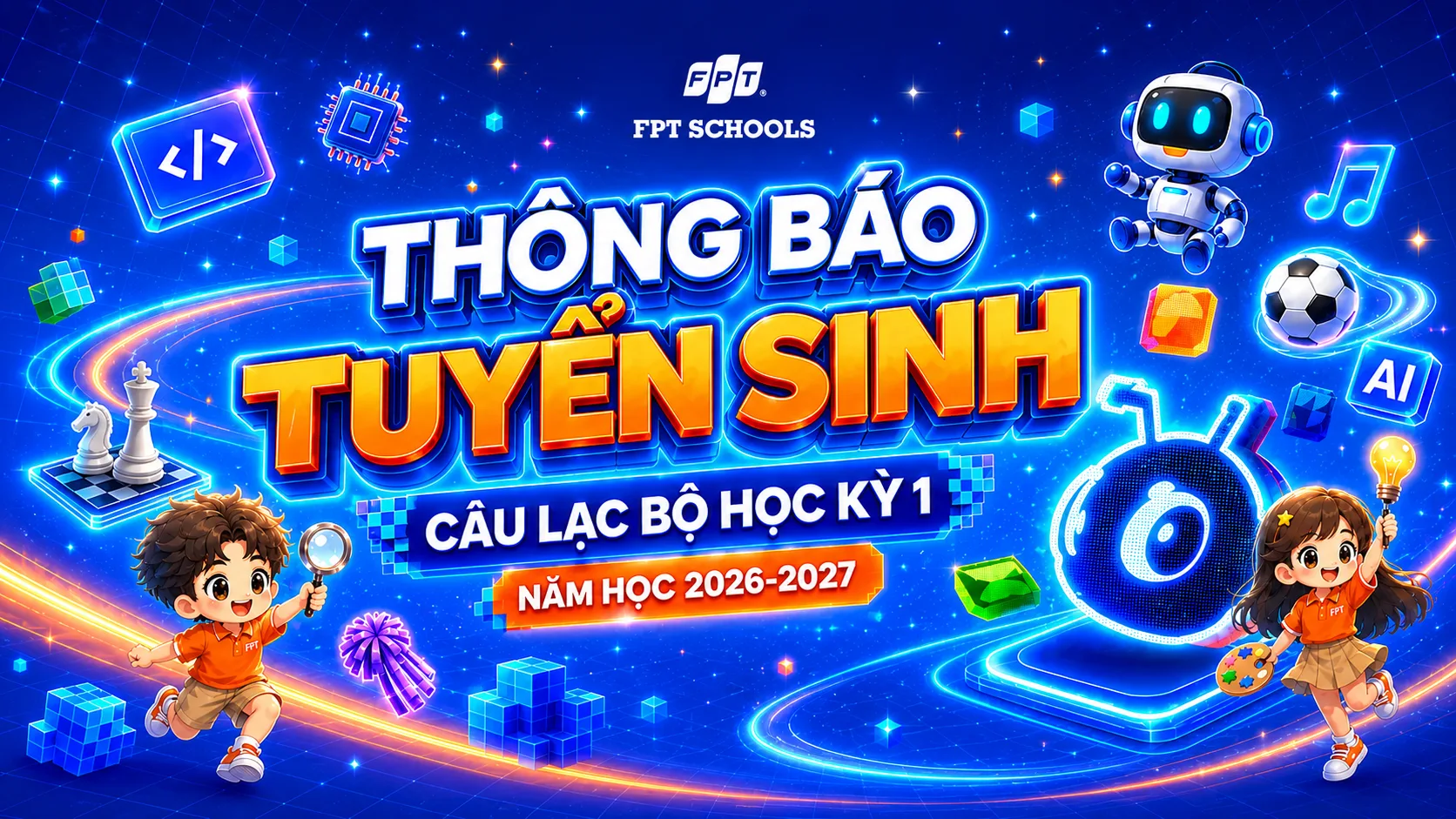 Thông báo tuyển sinh CLB học kỳ 1 năm học 2026 - 2027 tại FPT School Cầu Giấy  | FPT Schools