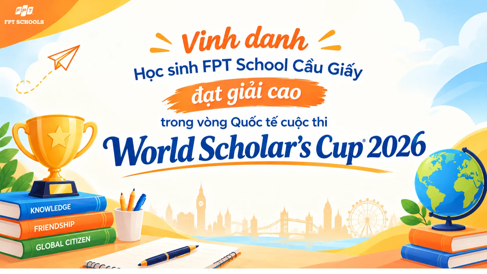 42 huy chương và một hành trình đầy tự hào của các FPTers Cầu Giấy tại sân chơi học thuật toàn cầu World Scholar’s Cup 2026 | FPT Schools