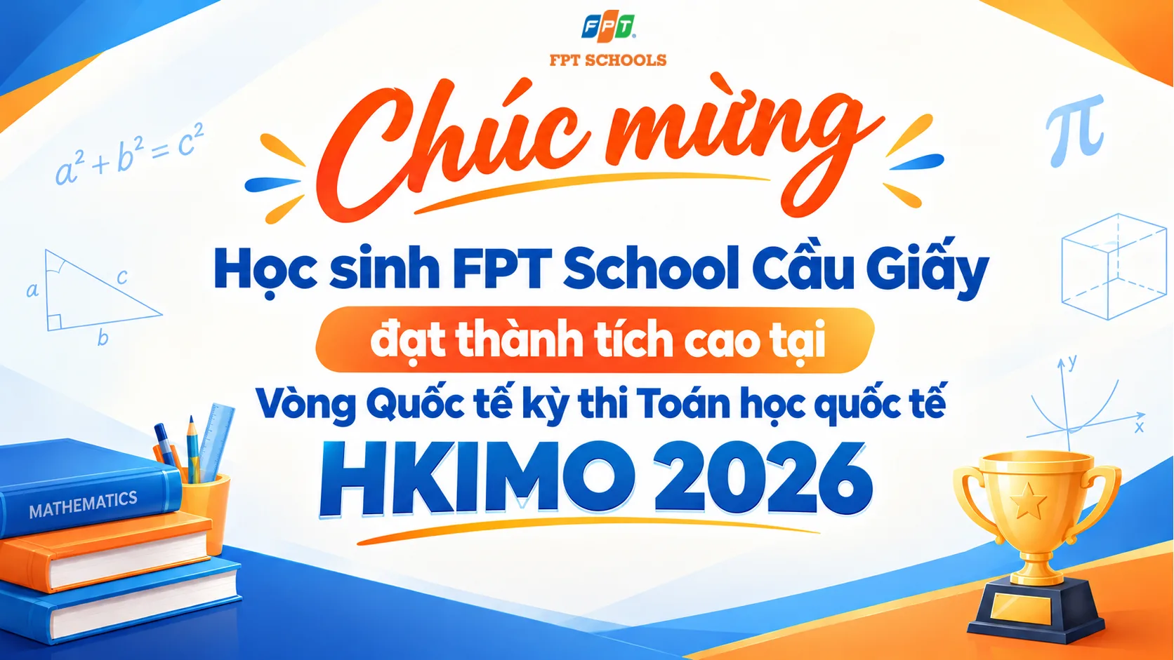 8 học sinh FPT School Cầu Giấy tỏa sáng tại vòng Quốc tế cuộc thi Toán học HKIMO 2026  | FPT Schools