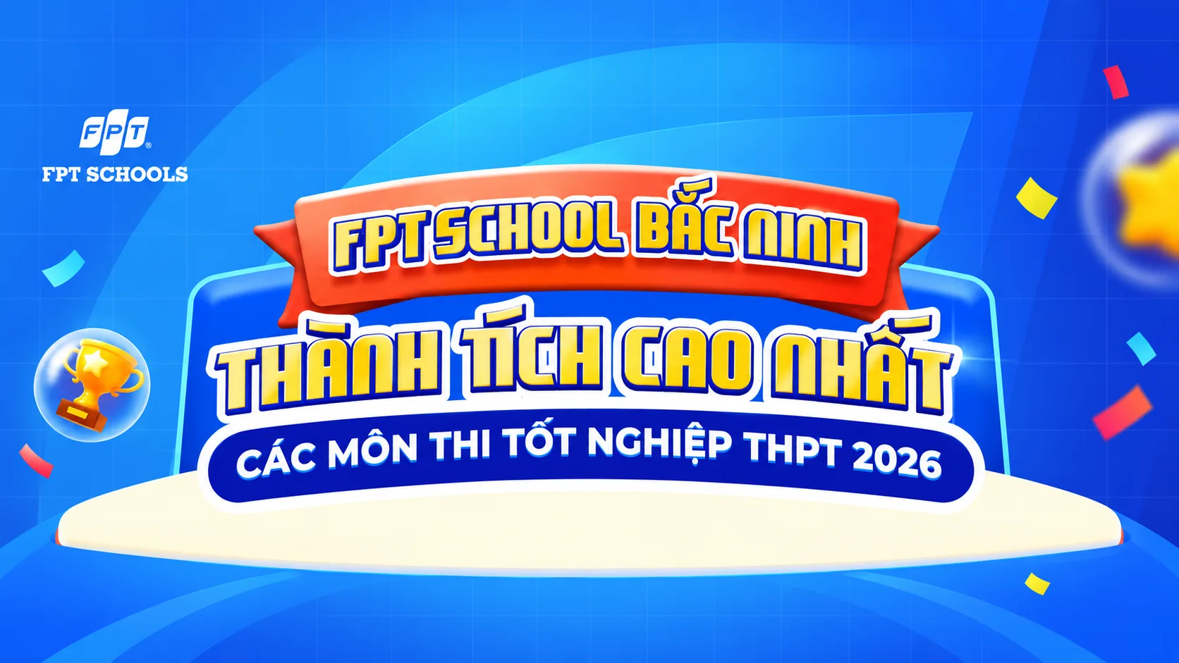 Tự hào thành tích nổi bật tại Kỳ thi tốt nghiệp THPT 2026 của học sinh FPT School Bắc Ninh | FPT Schools