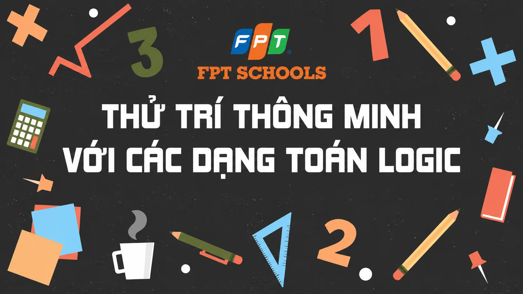 Toán tư duy logic là gì? 15 bài toán tư duy logic có đáp án | FPT Schools
