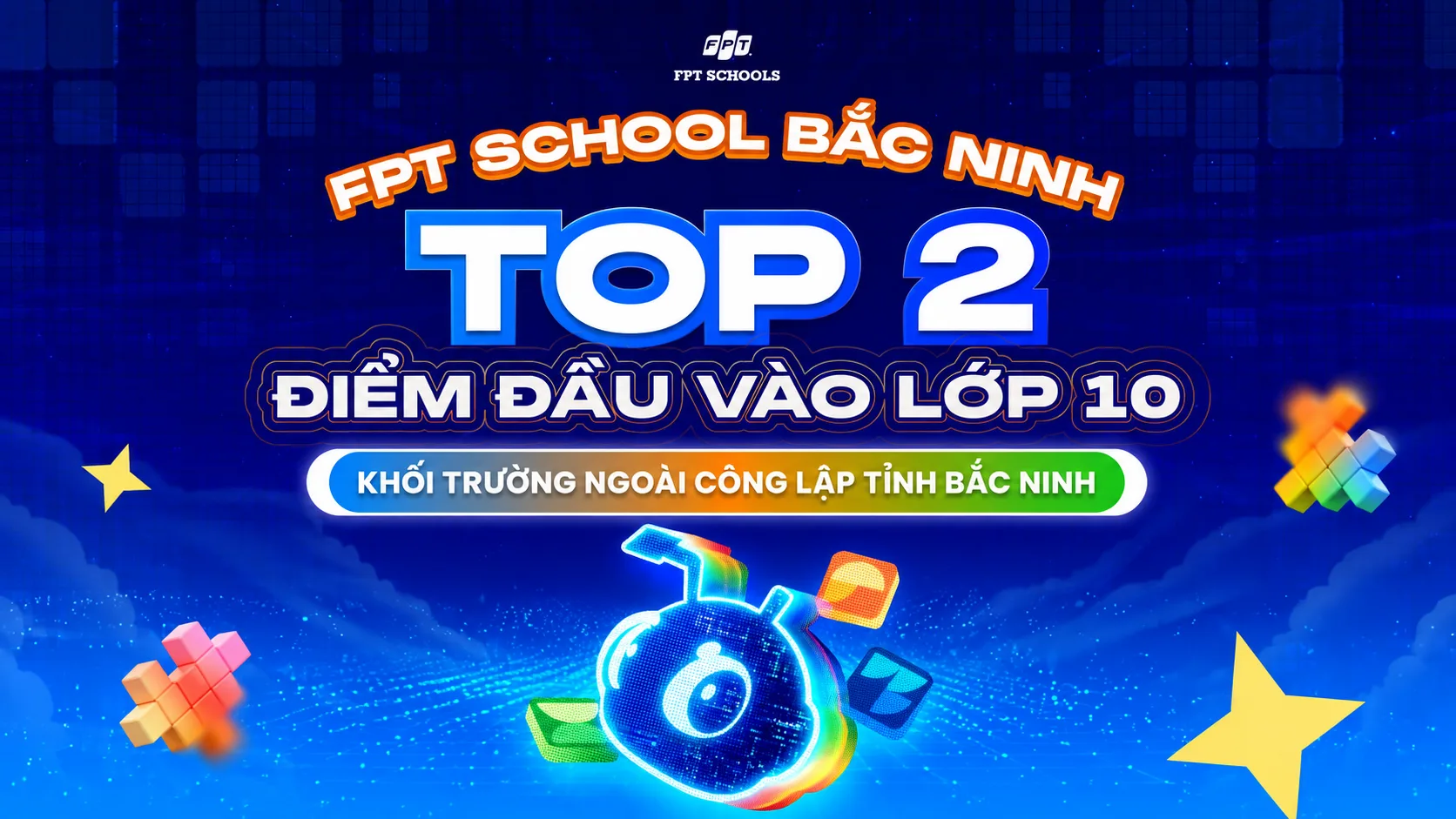 FPT School Bắc Ninh đạt Top 2 trường ngoài công lập có điểm đầu vào lớp 10 cao nhất tỉnh Bắc Ninh | FPT Schools