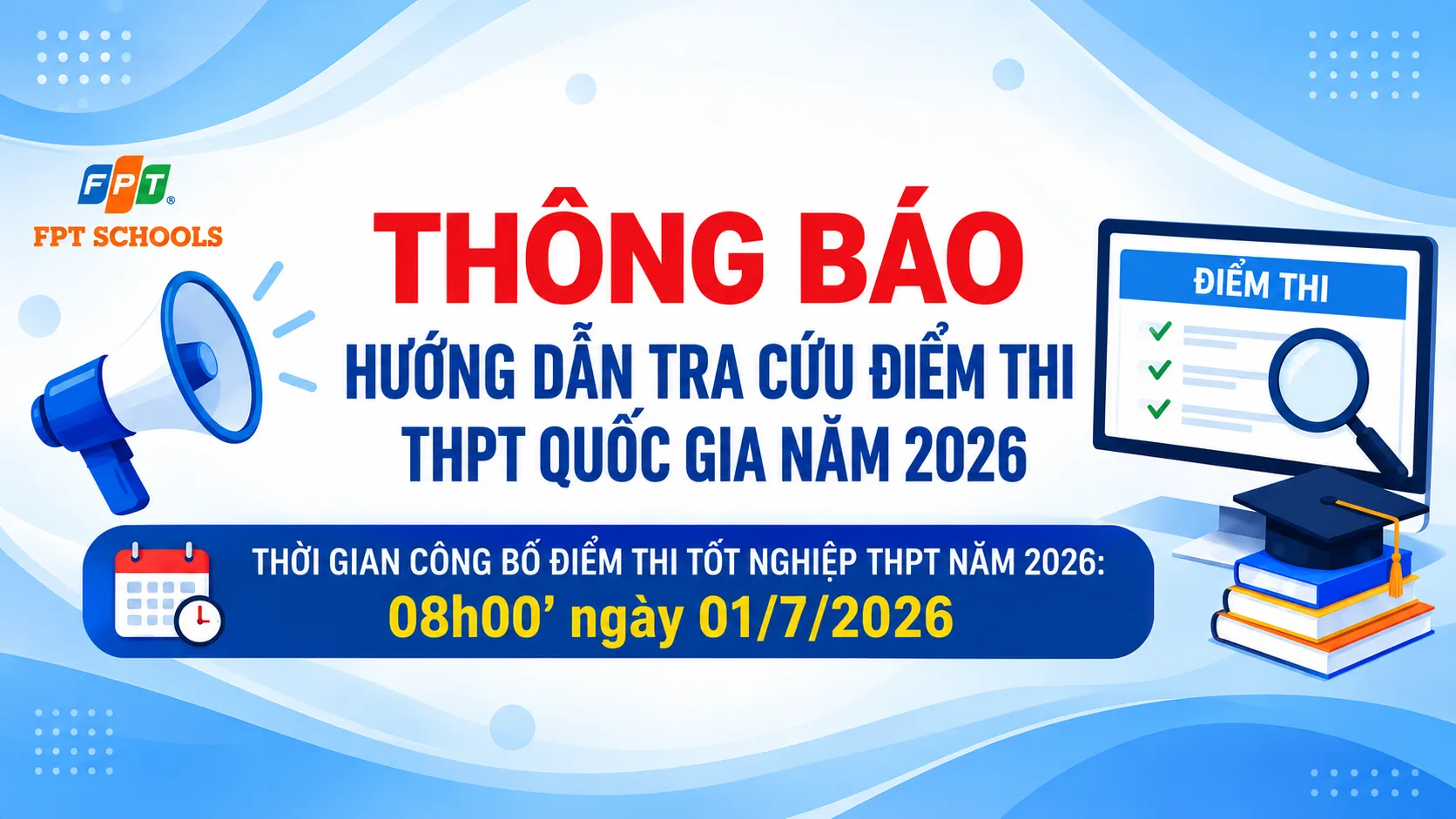 Hướng dẫn tra cứu điểm thi tốt nghiệp THPT năm 2026 | FPT Schools