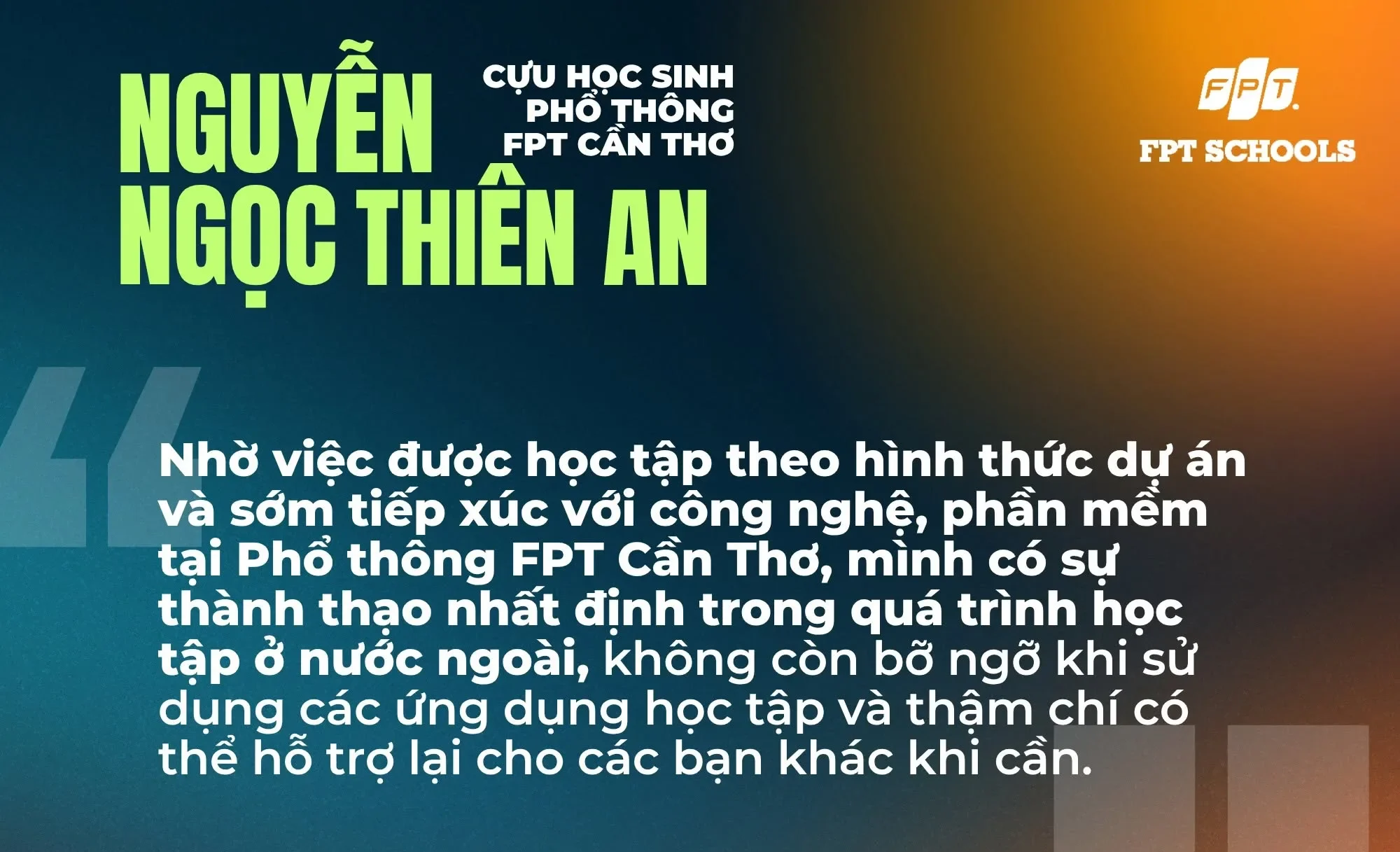 Nguyễn Ngọc Thiên An - Cựu học sinh Phổ Thông FPT Cần Thơ tự tin bản lĩnh trên hành trình vươn mình ra thế giới lớn | FPT Schools