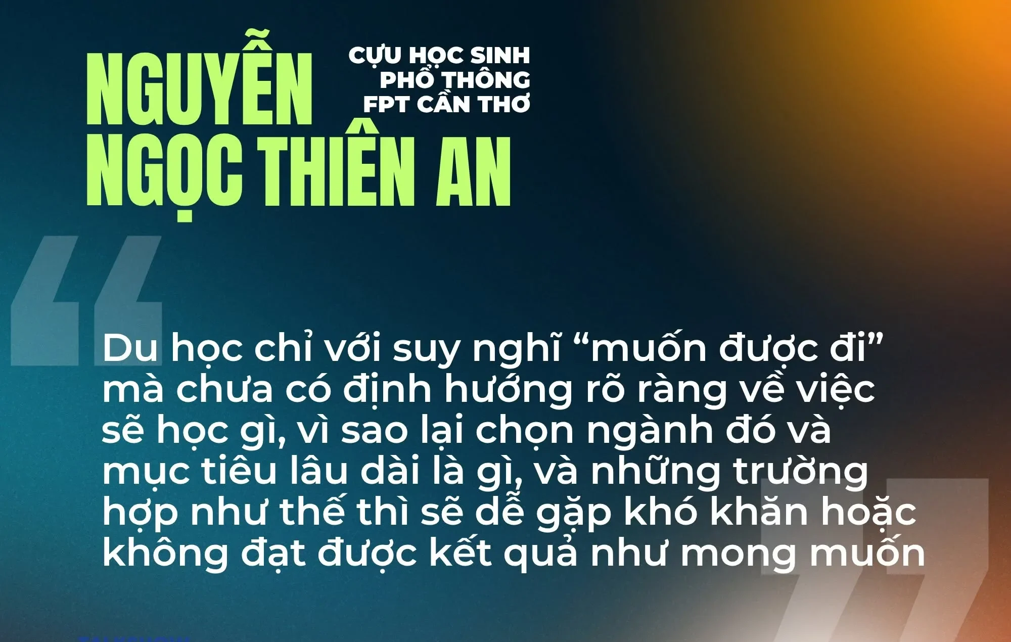 Nguyễn Ngọc Thiên An - Cựu học sinh Phổ Thông FPT Cần Thơ tự tin bản lĩnh trên hành trình vươn mình ra thế giới lớn | FPT Schools