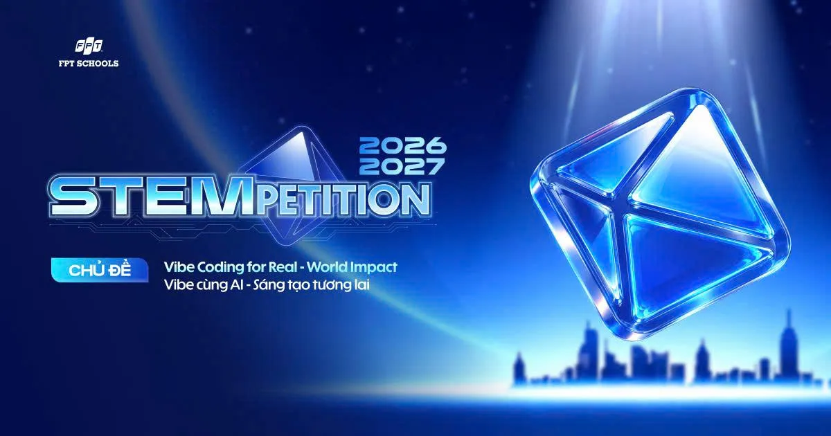 THỂ LỆ CUỘC THI STEMPETITION 2026 – 2027 | FPT Schools