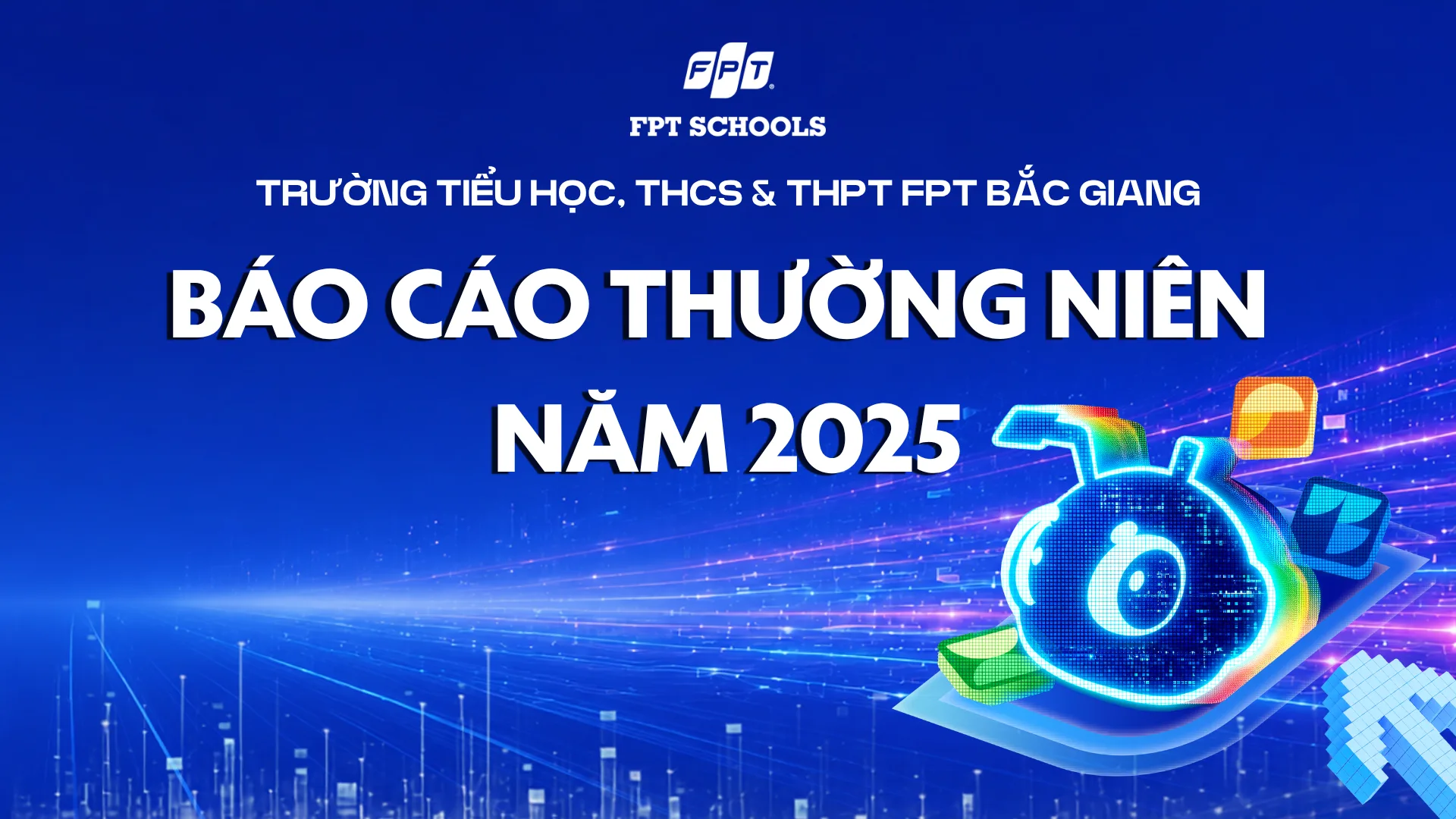 FSC BẮC GIANG - BÁO CÁO THƯỜNG NIÊN NĂM 2025 | FPT Schools