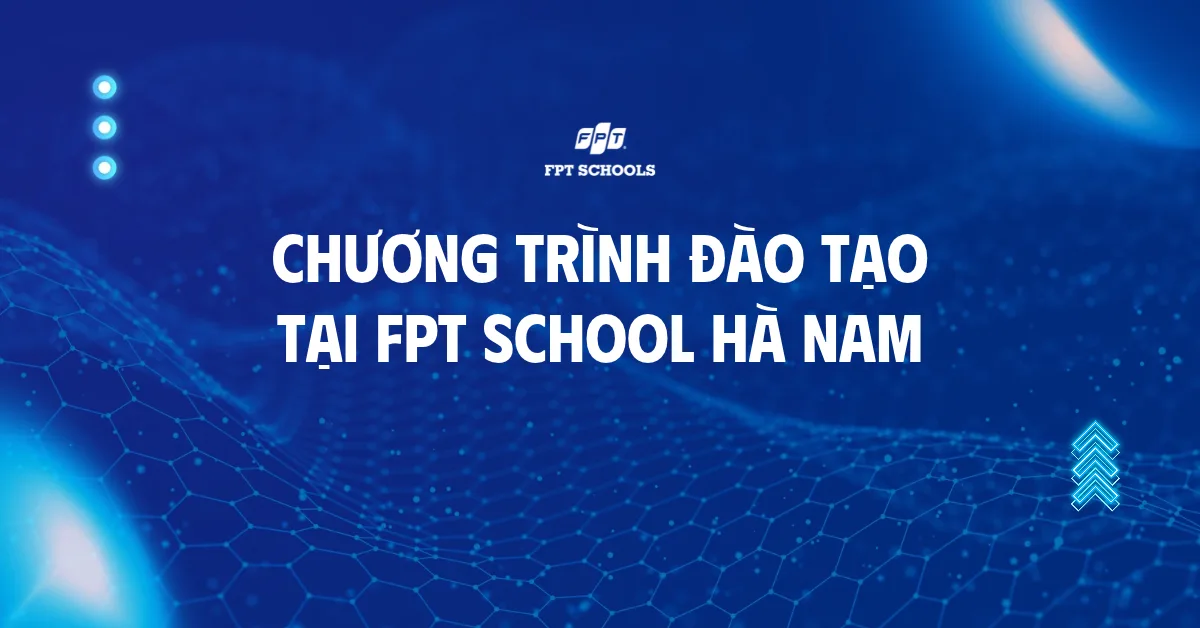 Chương trình đào tạo tại FPT School Hà Nam | FPT Schools