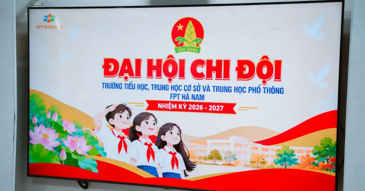 FPT School Hà Nam tổ chức Đại hội Chi đội nhiệm kỳ năm học 2026 – 2027 | FPT Schools