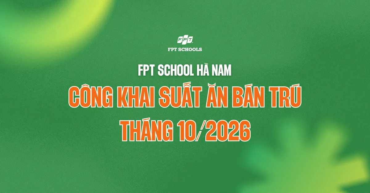 FPT School Hà Nam công khai suất ăn bán trú tháng 10/2026 | FPT Schools