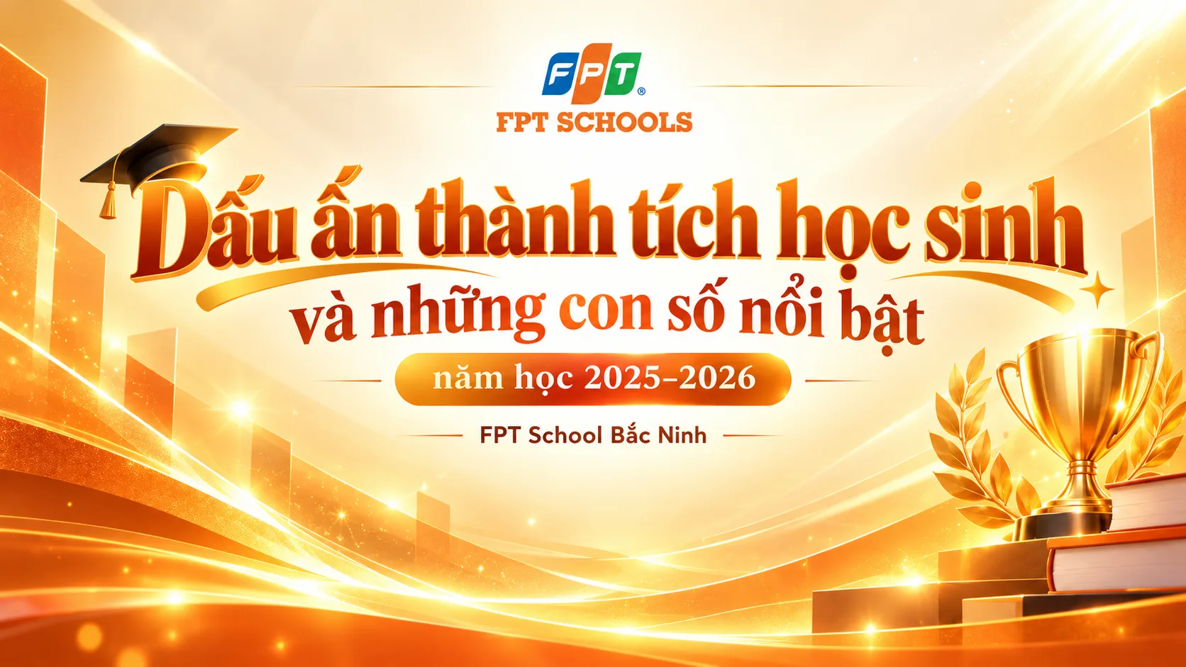FPT School Bắc Ninh: Dấu ấn thành tích học sinh và những con số nổi bật năm học 2025–2026 | FPT Schools