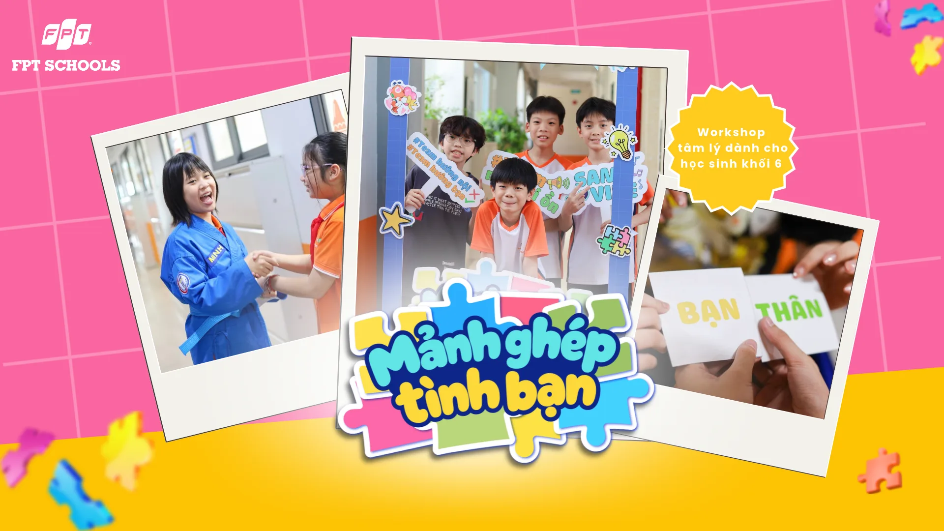 FPTers khối 6 Cầu Giấy "phá băng" ngại ngùng, thêm bạn, thêm vui trong workshop "Mảnh ghép tình bạn"  | FPT Schools
