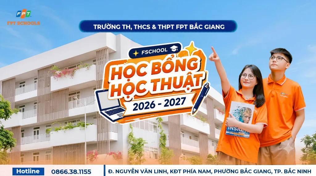 HỌC BỔNG HỌC THUẬT FPT SCHOOL BẮC GIANG – MỞ RỘNG CƠ HỘI, PHÁT HUY TIỀM NĂNG | FPT Schools